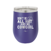 Don't Be All Hat and No Cowgirl - Laser Engraved Stainless Steel Drinkware - 2247 -