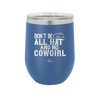 Don't Be All Hat and No Cowgirl - Laser Engraved Stainless Steel Drinkware - 2247 -