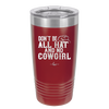 Don't Be All Hat and No Cowgirl - Laser Engraved Stainless Steel Drinkware - 2247 -