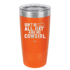 Don't Be All Hat and No Cowgirl - Laser Engraved Stainless Steel Drinkware - 2247 -