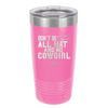 Don't Be All Hat and No Cowgirl - Laser Engraved Stainless Steel Drinkware - 2247 -