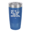 Don't Be All Hat and No Cowgirl - Laser Engraved Stainless Steel Drinkware - 2247 -