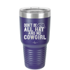 Don't Be All Hat and No Cowgirl - Laser Engraved Stainless Steel Drinkware - 2247 -