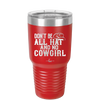 Don't Be All Hat and No Cowgirl - Laser Engraved Stainless Steel Drinkware - 2247 -