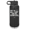 Don't Be All Hat and No Cowgirl - Laser Engraved Stainless Steel Drinkware - 2247 -