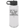 Don't Be All Hat and No Cowgirl - Laser Engraved Stainless Steel Drinkware - 2247 -