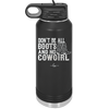 Don't Be All Boots and No Cowgirl - Laser Engraved Stainless Steel Drinkware - 2248 -