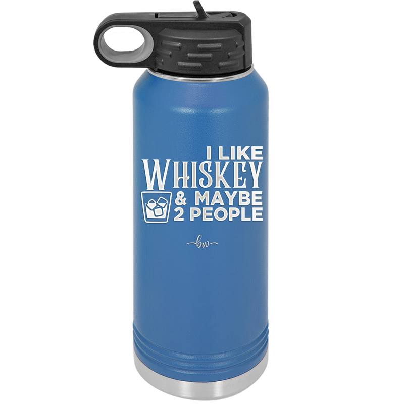 I Like Whiskey and Maybe 2 People - Laser Engraved Stainless Steel Drinkware - 2264 -