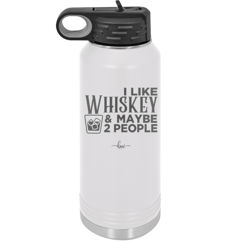 I Like Whiskey and Maybe 2 People - Laser Engraved Stainless Steel Drinkware - 2264 -