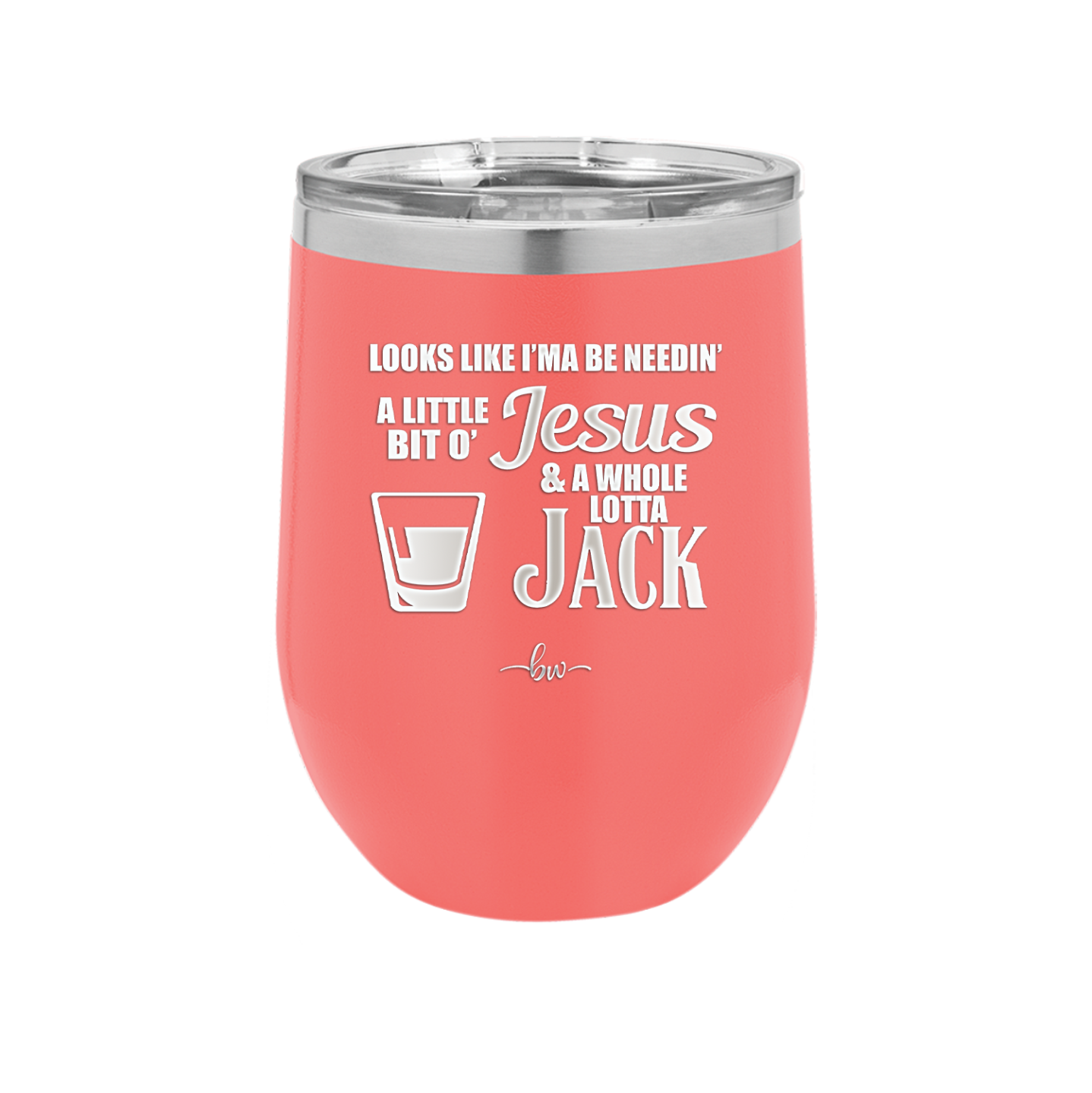 Looks Like I'mma Be Needin' a Little Bit o' Jesus, and a Whole Lotta Jack. - Laser Engraved Stainless Steel Drinkware - 2273 -