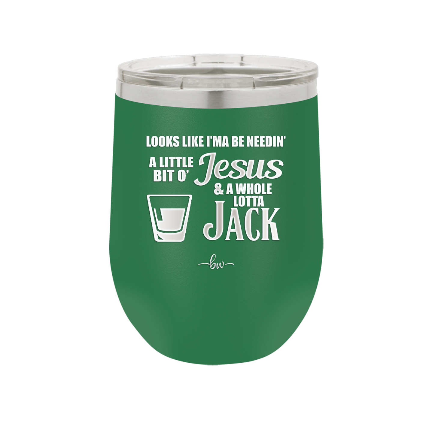 Looks Like I'mma Be Needin' a Little Bit o' Jesus, and a Whole Lotta Jack. - Laser Engraved Stainless Steel Drinkware - 2273 -