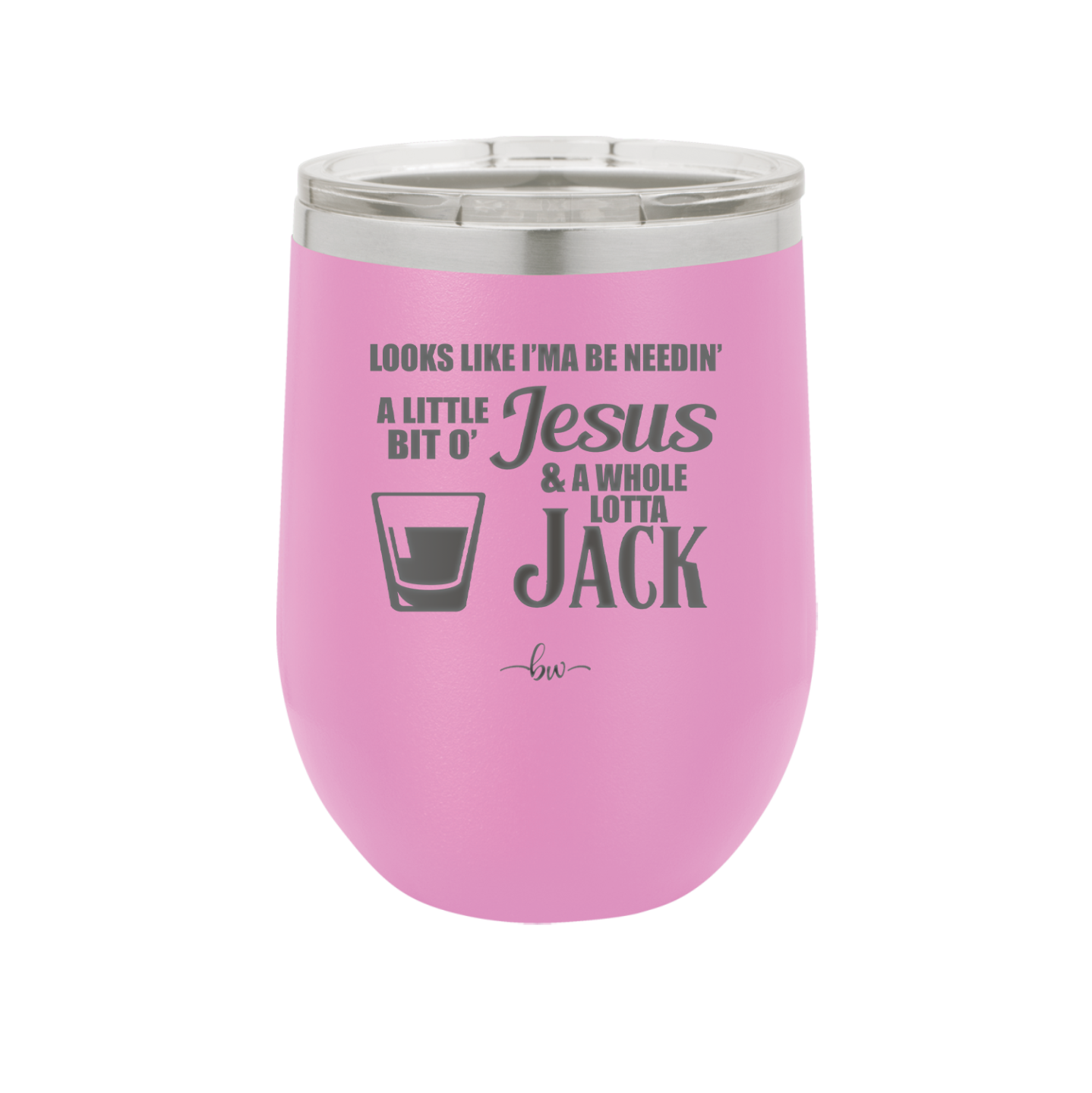 Looks Like I'mma Be Needin' a Little Bit o' Jesus, and a Whole Lotta Jack. - Laser Engraved Stainless Steel Drinkware - 2273 -