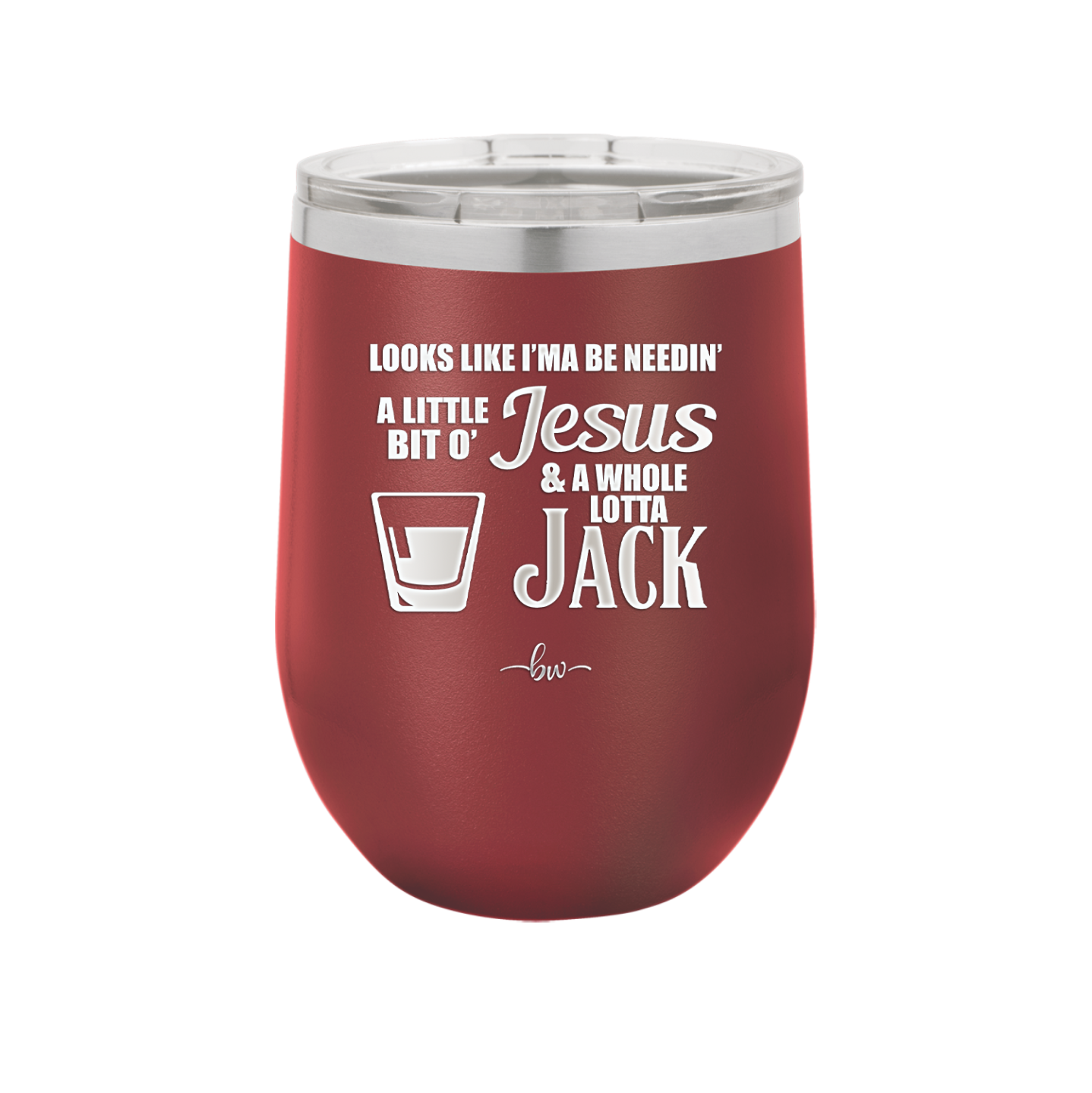 Looks Like I'mma Be Needin' a Little Bit o' Jesus, and a Whole Lotta Jack. - Laser Engraved Stainless Steel Drinkware - 2273 -