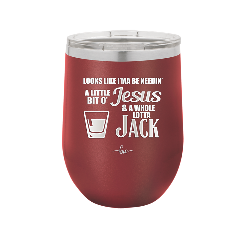 Looks Like I'mma Be Needin' a Little Bit o' Jesus, and a Whole Lotta Jack. - Laser Engraved Stainless Steel Drinkware - 2273 -