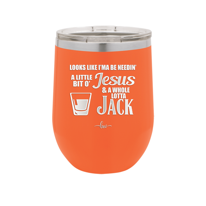 Looks Like I'mma Be Needin' a Little Bit o' Jesus, and a Whole Lotta Jack. - Laser Engraved Stainless Steel Drinkware - 2273 -