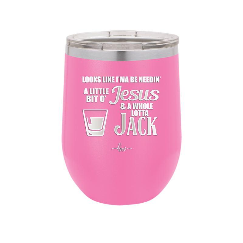 Looks Like I'mma Be Needin' a Little Bit o' Jesus, and a Whole Lotta Jack. - Laser Engraved Stainless Steel Drinkware - 2273 -