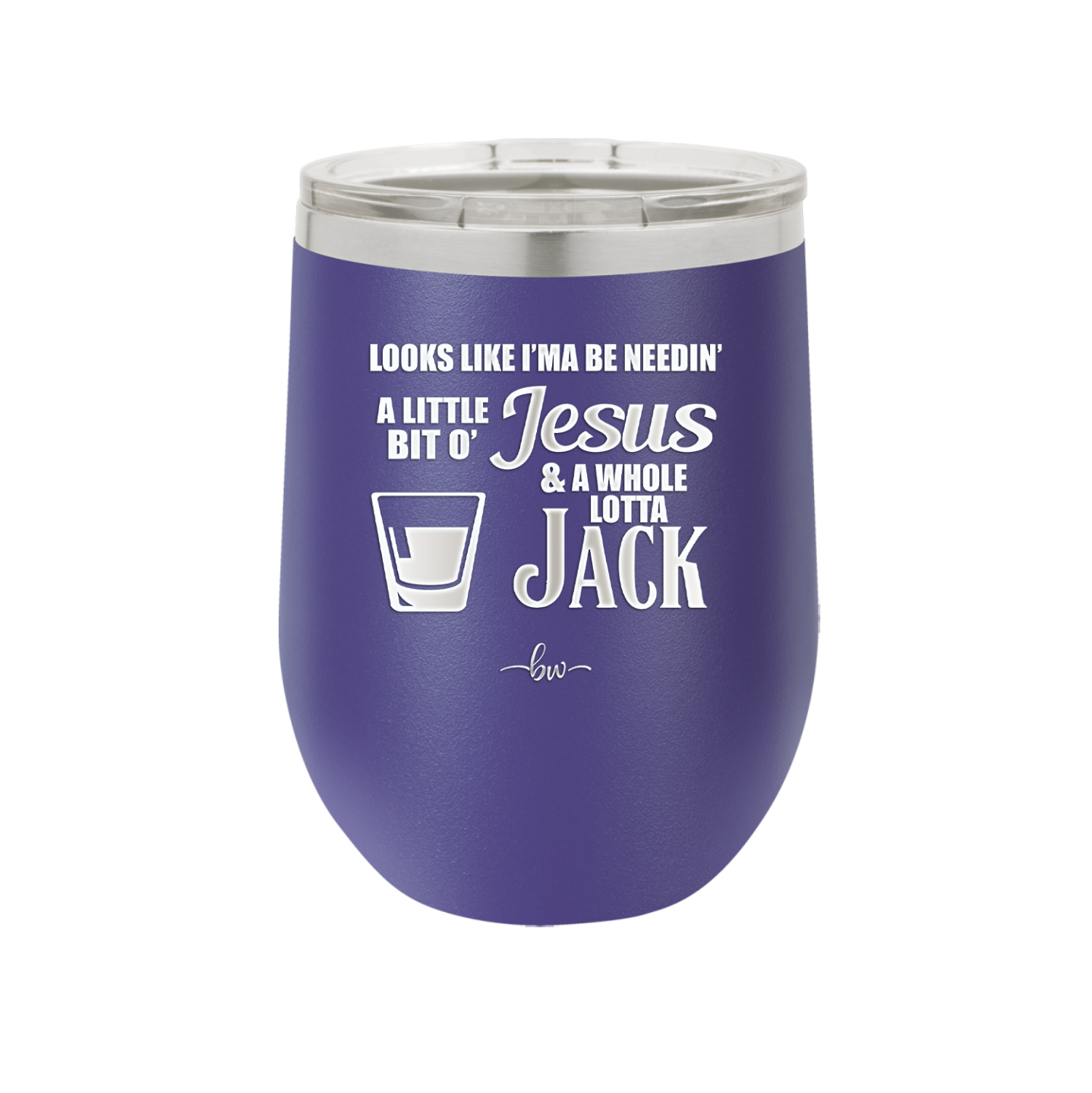 Looks Like I'mma Be Needin' a Little Bit o' Jesus, and a Whole Lotta Jack. - Laser Engraved Stainless Steel Drinkware - 2273 -