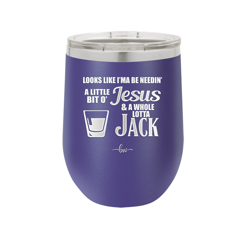 Looks Like I'mma Be Needin' a Little Bit o' Jesus, and a Whole Lotta Jack. - Laser Engraved Stainless Steel Drinkware - 2273 -