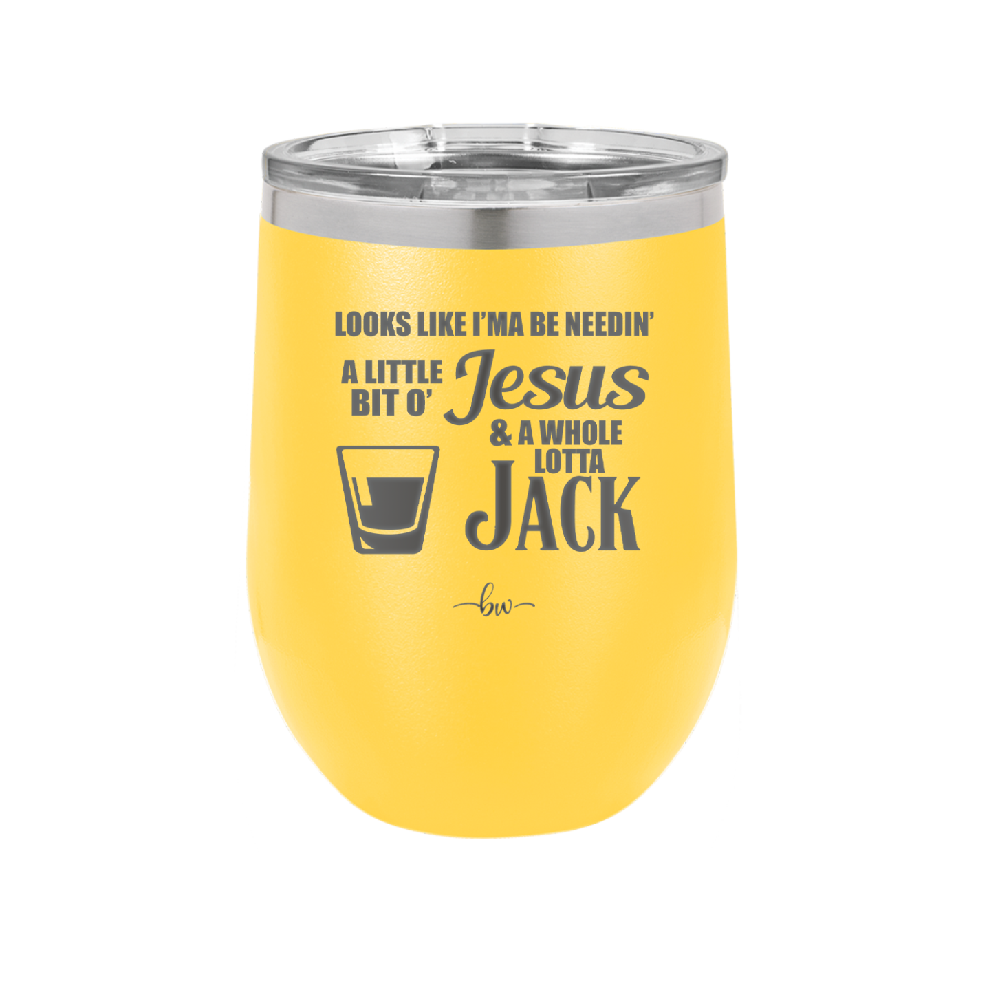 Looks Like I'mma Be Needin' a Little Bit o' Jesus, and a Whole Lotta Jack. - Laser Engraved Stainless Steel Drinkware - 2273 -