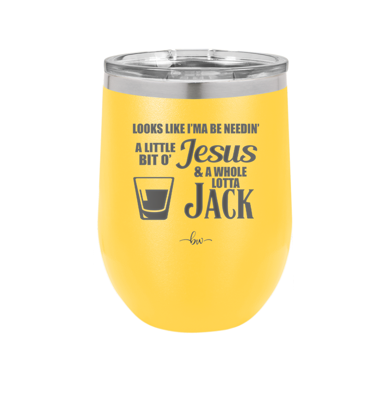 Looks Like I'mma Be Needin' a Little Bit o' Jesus, and a Whole Lotta Jack. - Laser Engraved Stainless Steel Drinkware - 2273 -