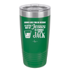 Looks Like I'mma Be Needin' a Little Bit o' Jesus, and a Whole Lotta Jack. - Laser Engraved Stainless Steel Drinkware - 2273 -