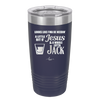 Looks Like I'mma Be Needin' a Little Bit o' Jesus, and a Whole Lotta Jack. - Laser Engraved Stainless Steel Drinkware - 2273 -