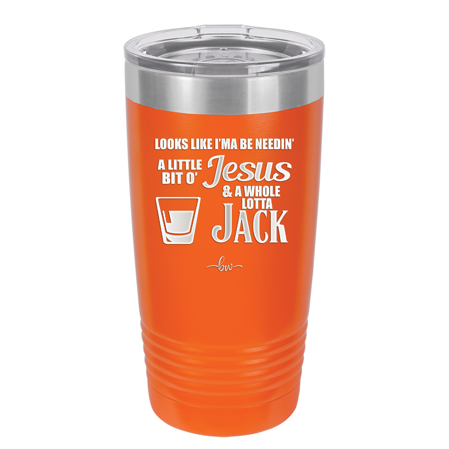 Looks Like I'mma Be Needin' a Little Bit o' Jesus, and a Whole Lotta Jack. - Laser Engraved Stainless Steel Drinkware - 2273 -