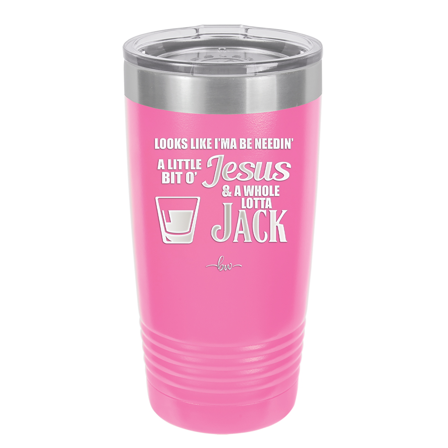 Looks Like I'mma Be Needin' a Little Bit o' Jesus, and a Whole Lotta Jack. - Laser Engraved Stainless Steel Drinkware - 2273 -