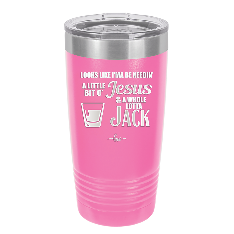 Looks Like I'mma Be Needin' a Little Bit o' Jesus, and a Whole Lotta Jack. - Laser Engraved Stainless Steel Drinkware - 2273 -