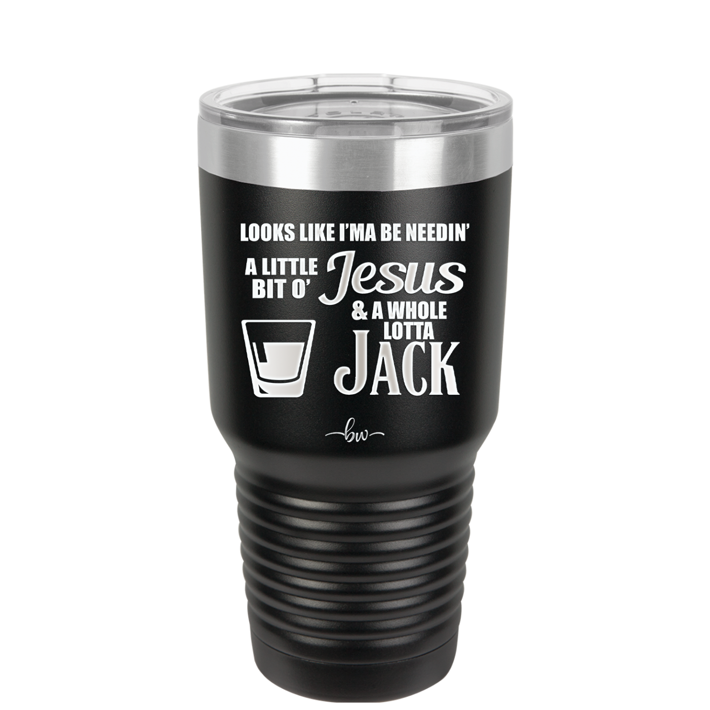 Looks Like I'mma Be Needin' a Little Bit o' Jesus, and a Whole Lotta Jack. - Laser Engraved Stainless Steel Drinkware - 2273 -