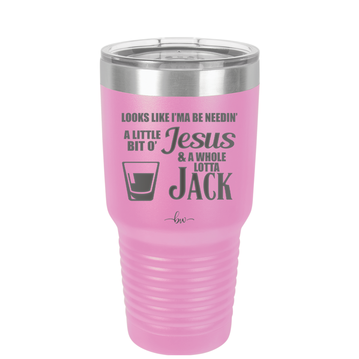 Looks Like I'mma Be Needin' a Little Bit o' Jesus, and a Whole Lotta Jack. - Laser Engraved Stainless Steel Drinkware - 2273 -