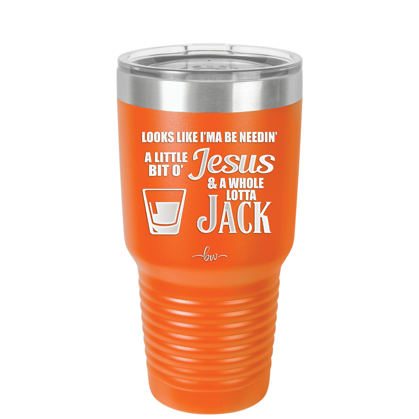 Looks Like I'mma Be Needin' a Little Bit o' Jesus, and a Whole Lotta Jack. - Laser Engraved Stainless Steel Drinkware - 2273 -