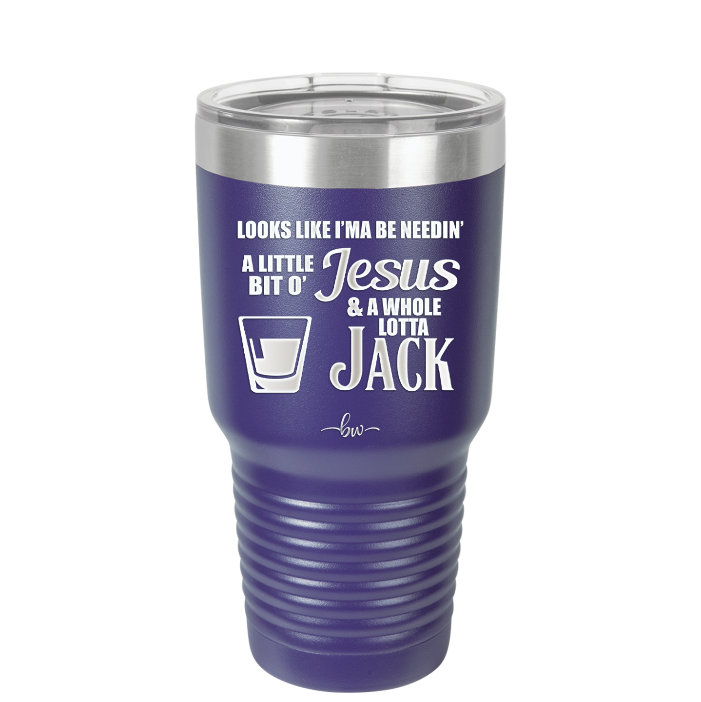 Looks Like I'mma Be Needin' a Little Bit o' Jesus, and a Whole Lotta Jack. - Laser Engraved Stainless Steel Drinkware - 2273 -