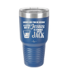 Looks Like I'mma Be Needin' a Little Bit o' Jesus, and a Whole Lotta Jack. - Laser Engraved Stainless Steel Drinkware - 2273 -