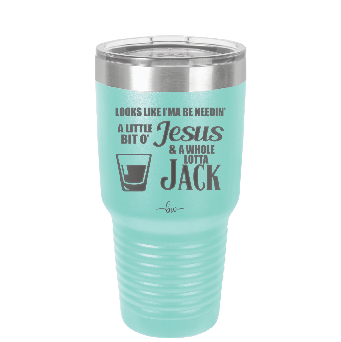 Looks Like I'mma Be Needin' a Little Bit o' Jesus, and a Whole Lotta Jack. - Laser Engraved Stainless Steel Drinkware - 2273 -