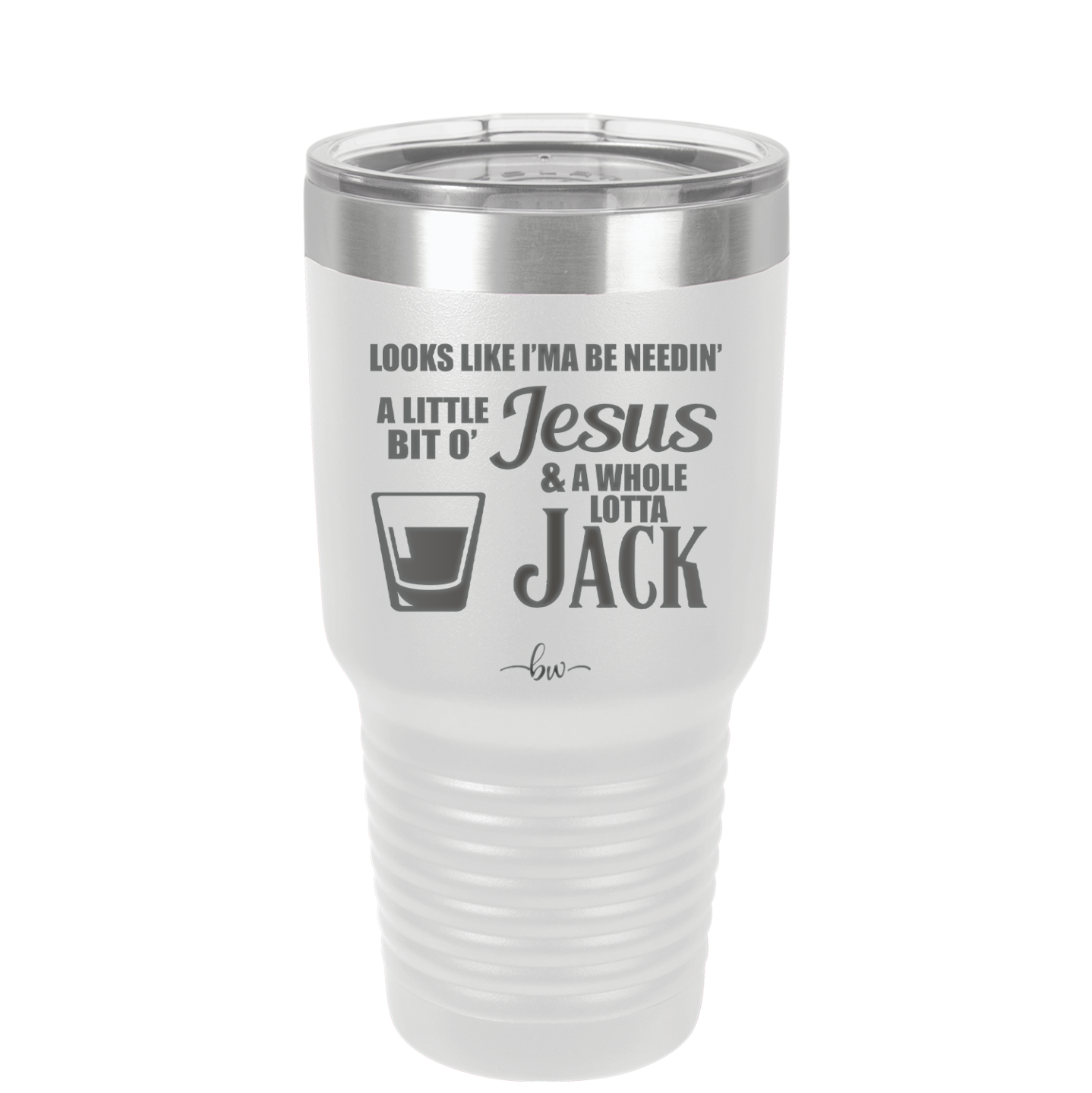 Looks Like I'mma Be Needin' a Little Bit o' Jesus, and a Whole Lotta Jack. - Laser Engraved Stainless Steel Drinkware - 2273 -