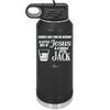 Looks Like I'mma Be Needin' a Little Bit o' Jesus, and a Whole Lotta Jack. - Laser Engraved Stainless Steel Drinkware - 2273 -