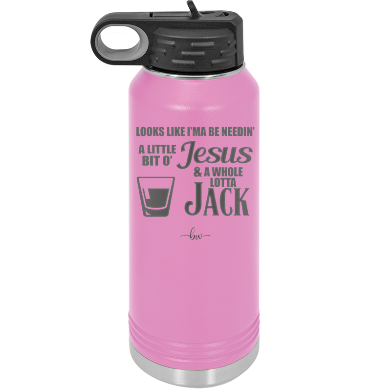 Looks Like I'mma Be Needin' a Little Bit o' Jesus, and a Whole Lotta Jack. - Laser Engraved Stainless Steel Drinkware - 2273 -