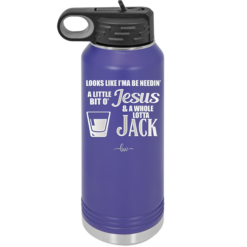 Looks Like I'mma Be Needin' a Little Bit o' Jesus, and a Whole Lotta Jack. - Laser Engraved Stainless Steel Drinkware - 2273 -