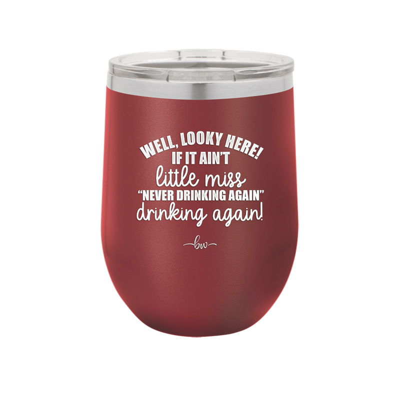 Well Looky Here If it Ain't Little Miss Never Drinking Again Drinking Again - Laser Engraved Stainless Steel Drinkware - 2278 -