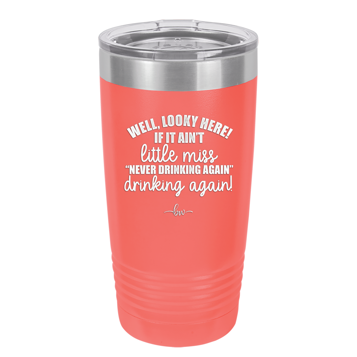 Well Looky Here If it Ain't Little Miss Never Drinking Again Drinking Again - Laser Engraved Stainless Steel Drinkware - 2278 -