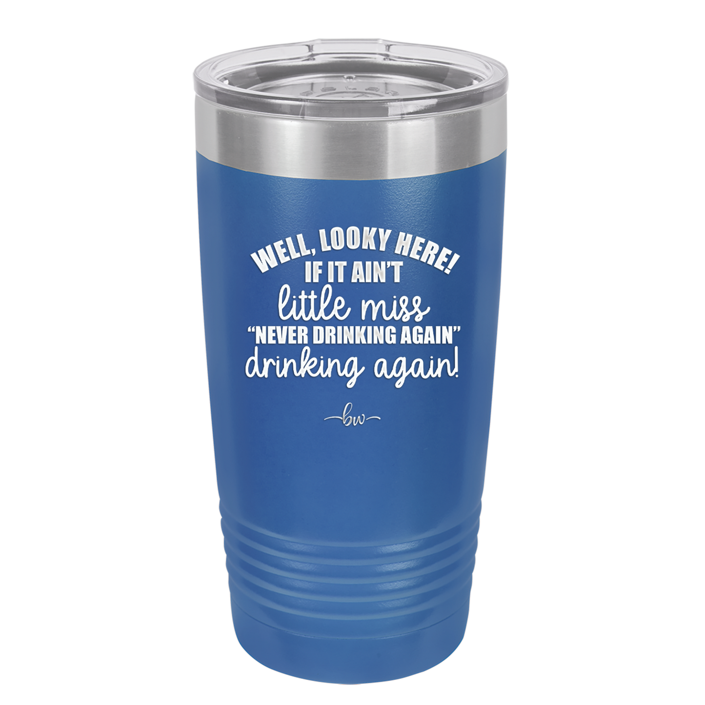 Well Looky Here If it Ain't Little Miss Never Drinking Again Drinking Again - Laser Engraved Stainless Steel Drinkware - 2278 -