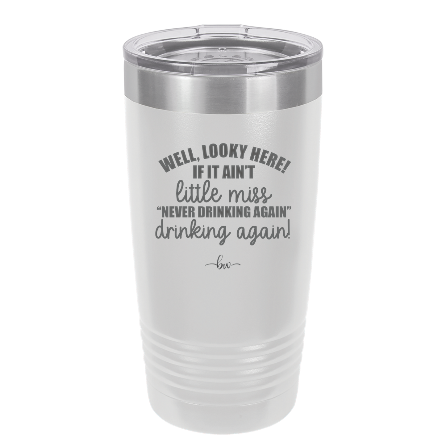 Well Looky Here If it Ain't Little Miss Never Drinking Again Drinking Again - Laser Engraved Stainless Steel Drinkware - 2278 -