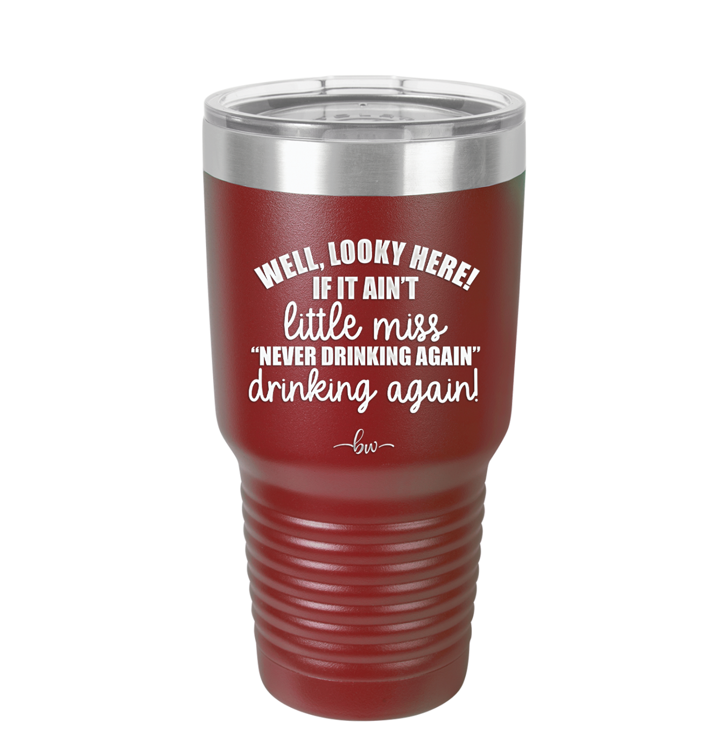 Well Looky Here If it Ain't Little Miss Never Drinking Again Drinking Again - Laser Engraved Stainless Steel Drinkware - 2278 -