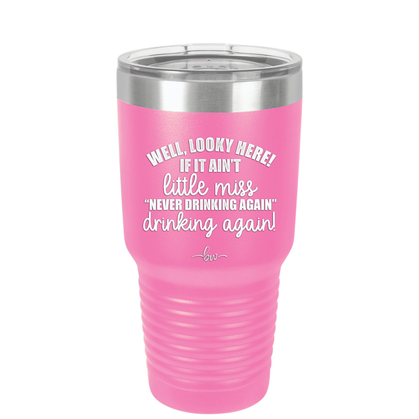 Well Looky Here If it Ain't Little Miss Never Drinking Again Drinking Again - Laser Engraved Stainless Steel Drinkware - 2278 -