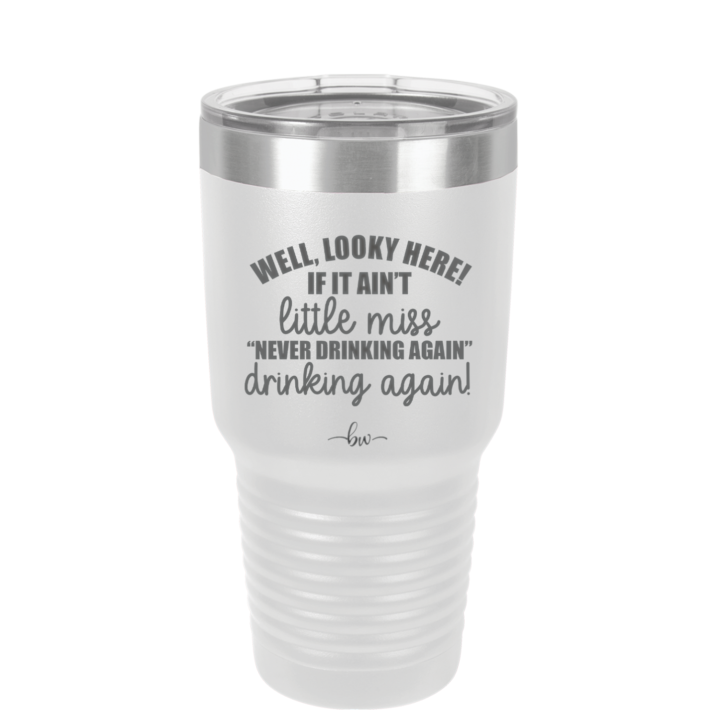 Well Looky Here If it Ain't Little Miss Never Drinking Again Drinking Again - Laser Engraved Stainless Steel Drinkware - 2278 -