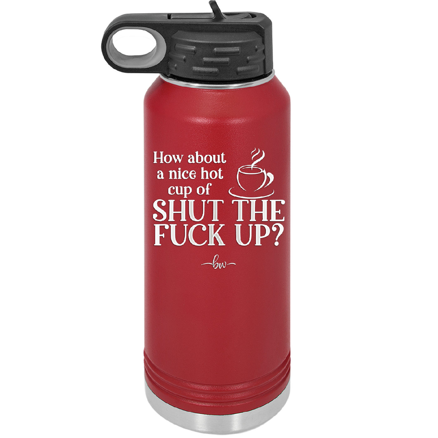 Nice Hot Cup of Shutthefuckup - Laser Engraved Stainless Steel Drinkware - 2284 -