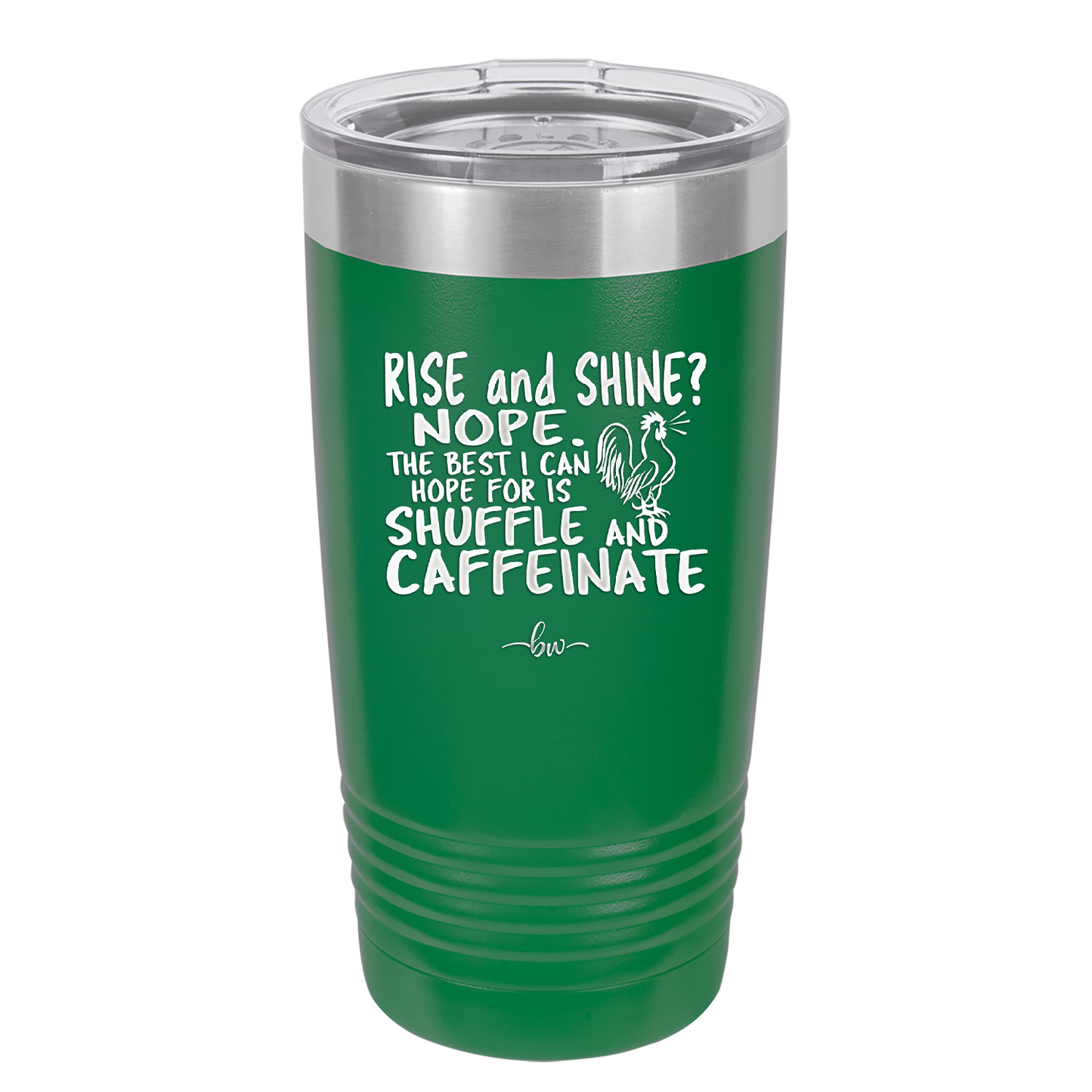 Rise and Shine Nope Best I Can Hope for is Shuffle and Caffeinate - Laser Engraved Stainless Steel Drinkware - 2285 -