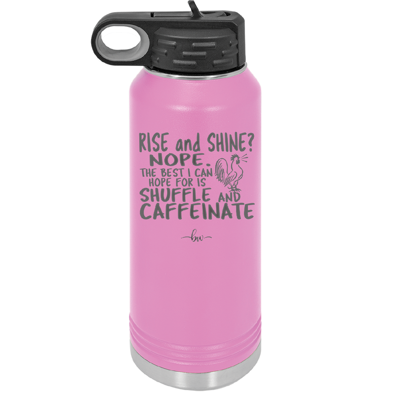 Rise and Shine Nope Best I Can Hope for is Shuffle and Caffeinate - Laser Engraved Stainless Steel Drinkware - 2285 -