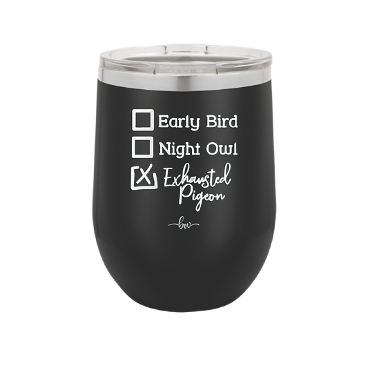 Exhausted Pigeon - Laser Engraved Stainless Steel Drinkware - 2287 -